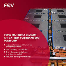 FEV Group & Mahindra develop new LFP batteries for its upcoming E SUVs.
